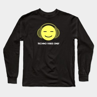 Techno Vibes Only Long Sleeve T-Shirt